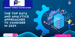 PTT - THE TOP DATA AND ANALYTICS APPROACHES TO CONSIDER IN 2024